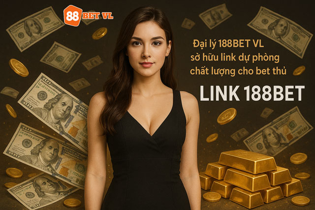 Đại lý 188BET VL sở hữu link dự phòng chất lượng cho bet thủ